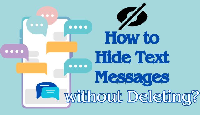 how to hide text messages without deleting them