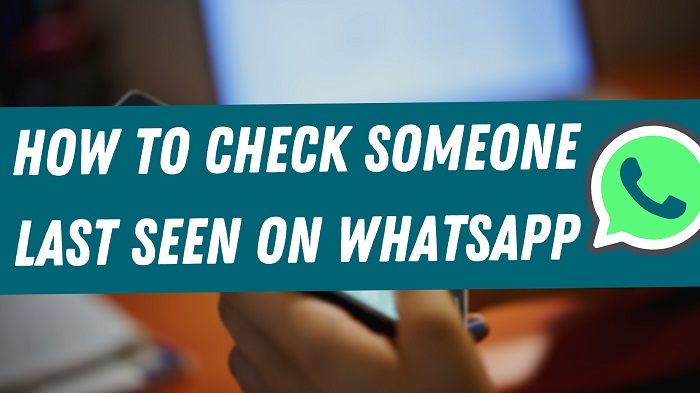 how to check someone last seen on whatsapp