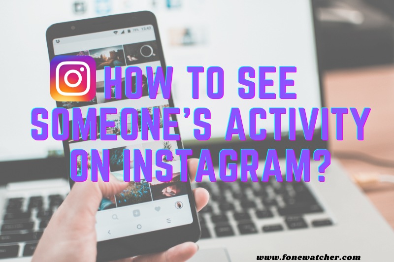 how to see someone's activity on instagram