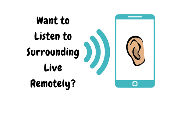 How to Listen to Phone Surrounding Live Remotely and Secrelty?